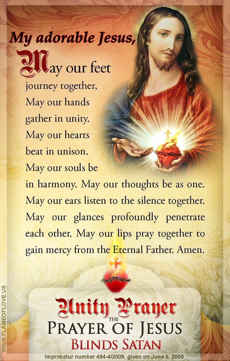 JESUS - “This prayer is an instrument to BLIND Satan and in so doing souls will NOT be influenced to sin.”

“UNITY PRAYER” GIVEN BY OUR LORD JESUS TO ELIZABETH KINDELMANN; IMPRIMATUR number 494-4/2009 by Cardinal Péter Erdö, Primate of Hungary.