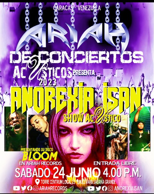 👉 ANOREXIA ISAN - SHOW ACUSTICO. 
@anorexiaisanofficial 
(Rock Alternativo )
PRESENTANDO SU NUEVO DISCO BLOOM💥
-Fecha: Sabado, 24 Junio 2023
 ENTRADA LIBRE
-Hora: 04:00 pm
-Lugar: Ariah Records - Torre Centrum, local-23. Bulevar de Sabana Grande)