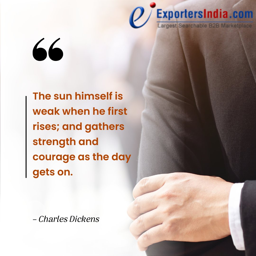 #MondayMotivation | “The sun himself is weak when he first rises; and gathers strength and courage as the day gets on.' – Charles Dickens

#Quotes #MotivationalQuotes #MondayThoughts #MotivationalMonday #QuoteoftheDay #Success #Motivation #BusinessMotivation #ExportersIndia