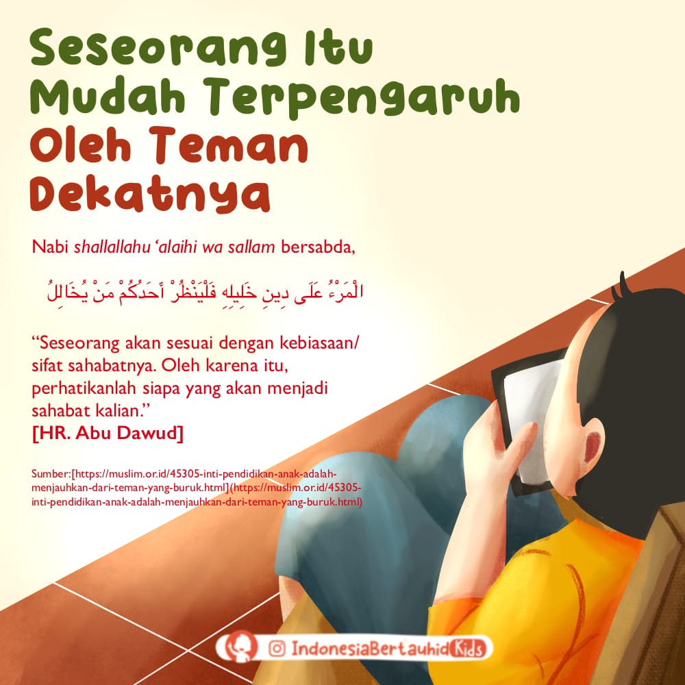 Nabi shallallahu ‘alaihi wa sallam bersabda,
“Seseorang akan sesuai dengan kebiasaan/sifat sahabatnya. Oleh karena jtu, perhatikanlah siapa yang akan menjadi sahabat kalian.” [HR. Abu Dawud]

Sumber: muslim.or.id/45305-inti-pen… <a href="/muslimorid/">Muslim.or.id</a>