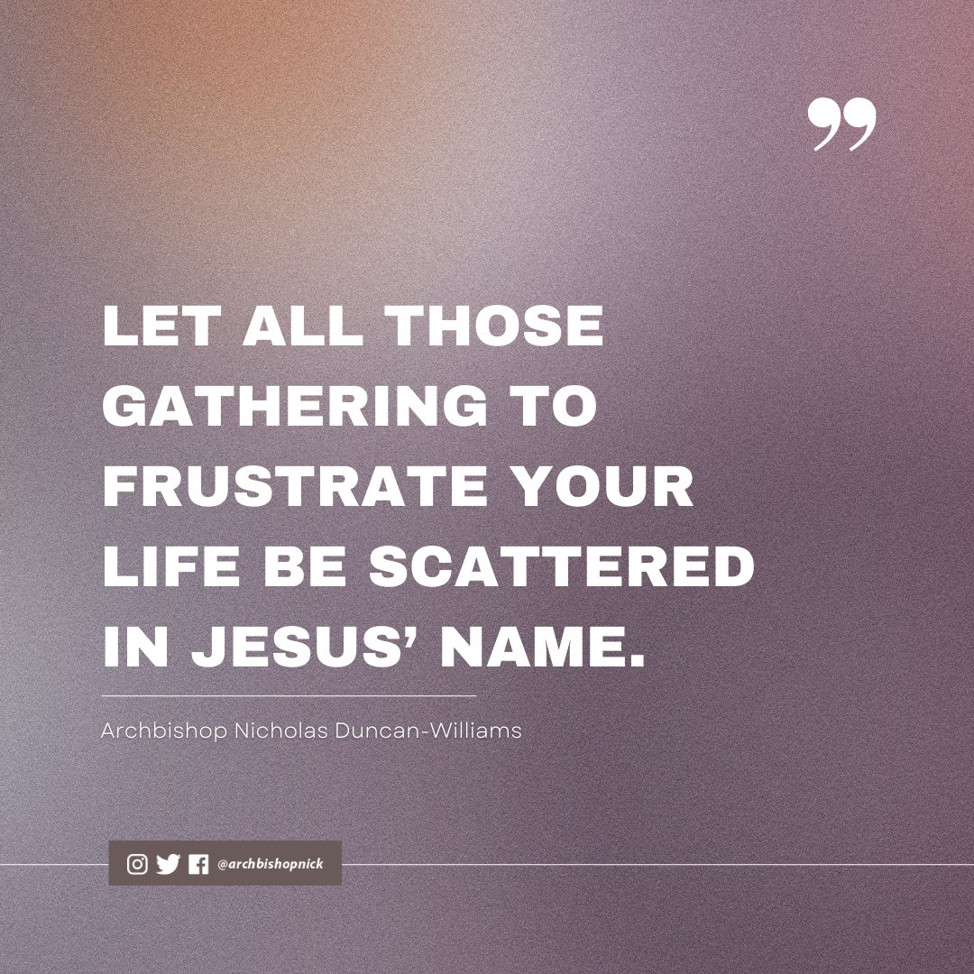 ArchbishopNick's tweet image. Let all those gathering to frustrate your life be scattered in Jesus’ name.

#ArchbishopNick
#YearofOverflow