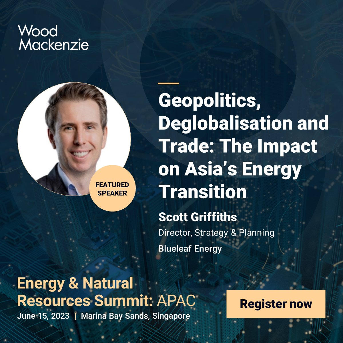 WoodMackenzie's tweet photo. Scott Griffiths, Head of Strategy & Planning from Blueleaf Energy, will join our thought-provoking panel discussion on "Geopolitics, Deglobalisation and Trade: The Impact on Asia’s Energy Transition". Learn all about his perspectives: https://t.co/iotn2zTKff
#WMSummitAPAC https://t.co/1PBnuISg0Y