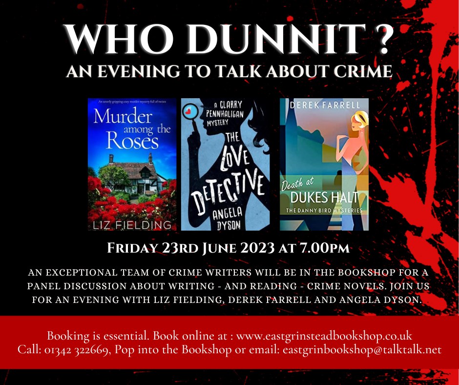 'Who Dunnit?' An evening with crime writers @lizfielding @AngelaDysonAuth and @derekIfarrell at The Bookshop, East Grinstead on 23 June! #crime #eastgrinstead #crimereadingmonth #cra