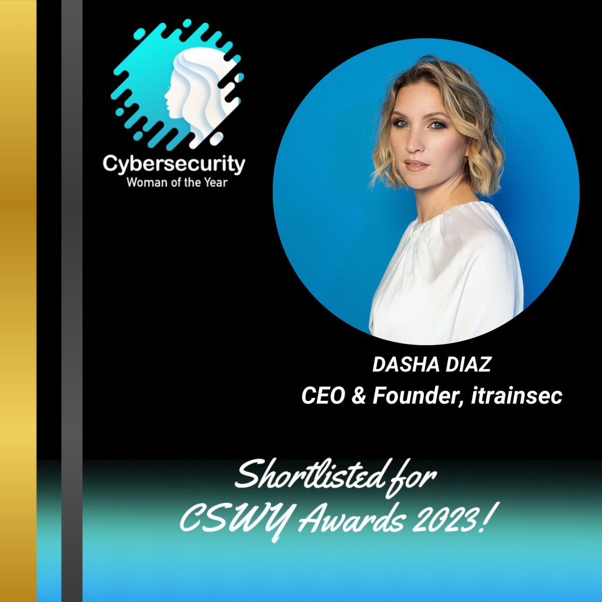 Honored and thrilled to be shortlisted for the Cybersecurity Woman of the Year Award!
#CSWY2023 #cybersecuritywomanoftheyear #womenincyber #infosec #womenintech
Thank you <a href="/KarmenINTL/">Carmen Marsh</a> <a href="/UnitedCybersec1/">United Cybersecurity Alliance</a>
