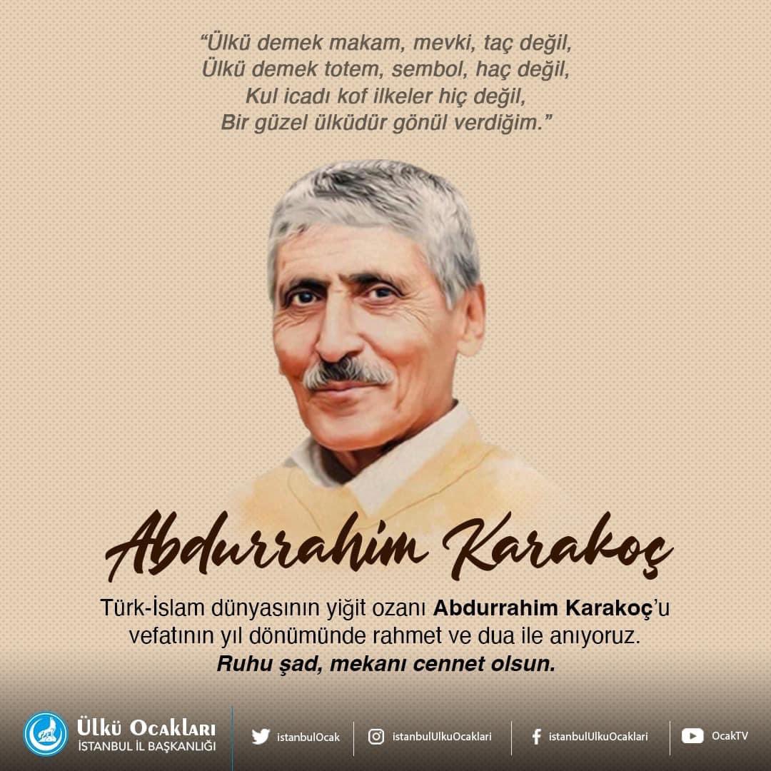 Ülkü demek makam, mevki, taç değil, 
Ülkü demek totem, sembol, haç değil 
Kul icadı kof ilkeler hiç değil, 
Bir güzel ülküdür gönül verdiğim.

Türk-İslam dünyasının yiğit ozanı Abdurrahim Karakoç’u vefatının yıldönümünde rahmet ve dua ile anıyoruz. Ruhu şad, mekanı cennet olsun.