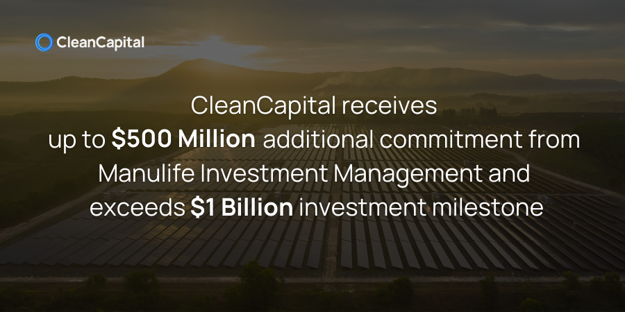 📣 ANNOUNCEMENT
We're thrilled to announce we've secured an additional commitment of up to $500 million from @ManulifeIM  and reached $1 billion in deployed capital to accelerate the #cleanenergytransition.

Read the full press release ➡ cleancapital.com/resources/clea…