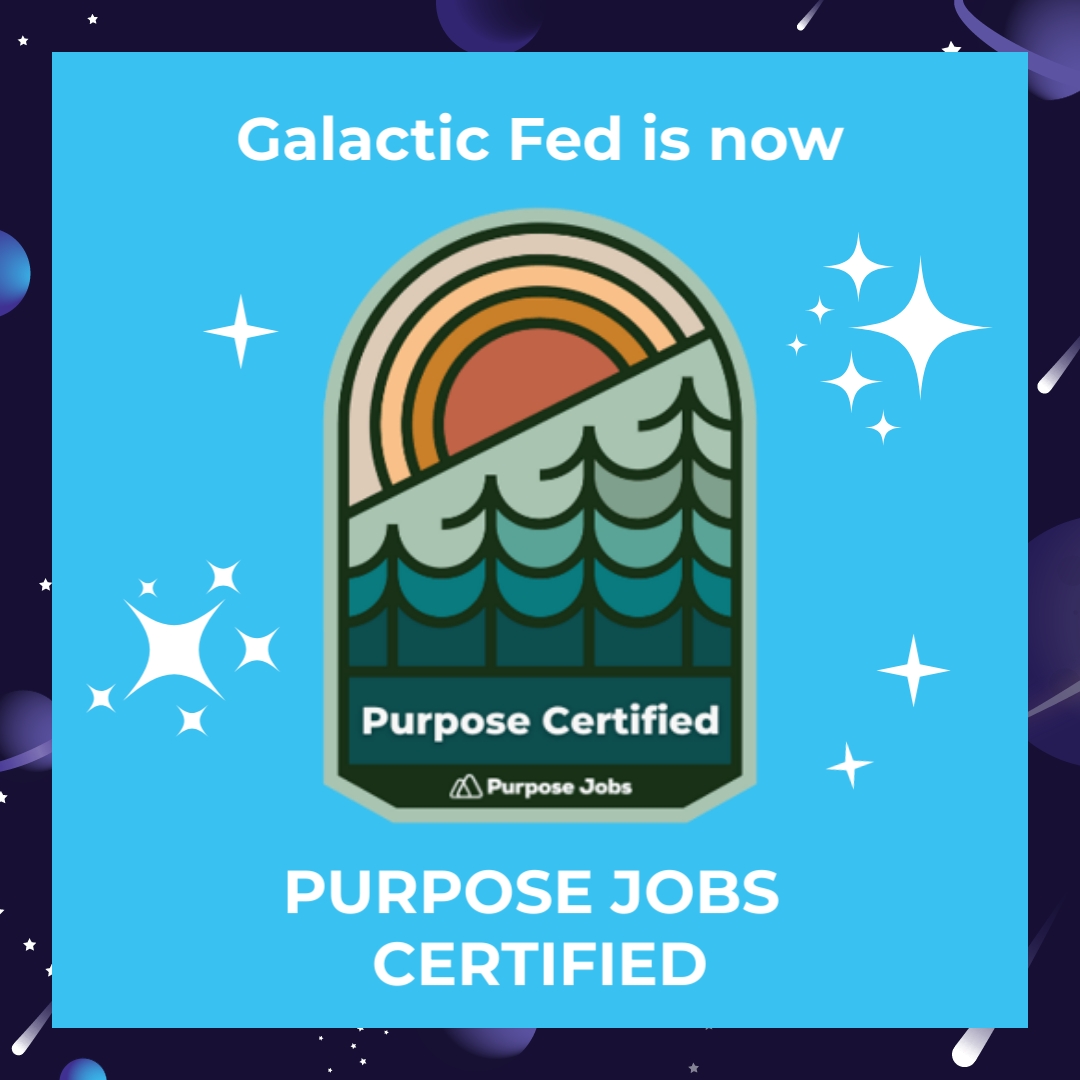 Galactic Fed is now Purpose Jobs Certified 🥳! The Purpose Jobs certification is awarded to companies whose recruitment and hiring process prioritizes people, purpose, and culture. Guilty as charged 🚀 Thank you @Purpose_Jobs for recognition 💙