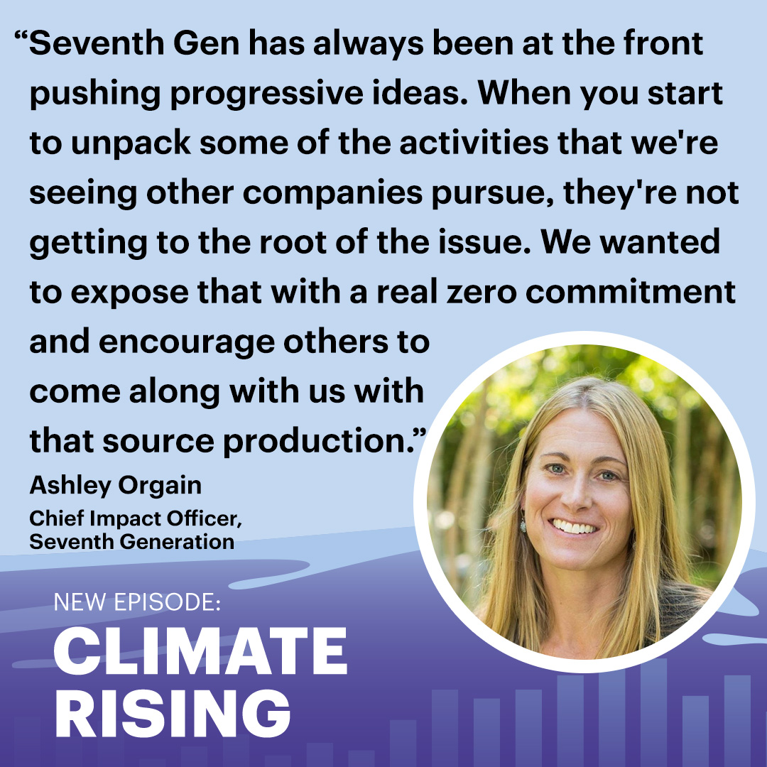 New #ClimateRising episode! Ashley Orgain of @SeventhGen on why this company known for sustainability chose to go beyond #netzero to set a real zero carbon target & tackle emissions from procured services like banking & creative #podcast #climate link.chtbl.com/B7v3rpTn