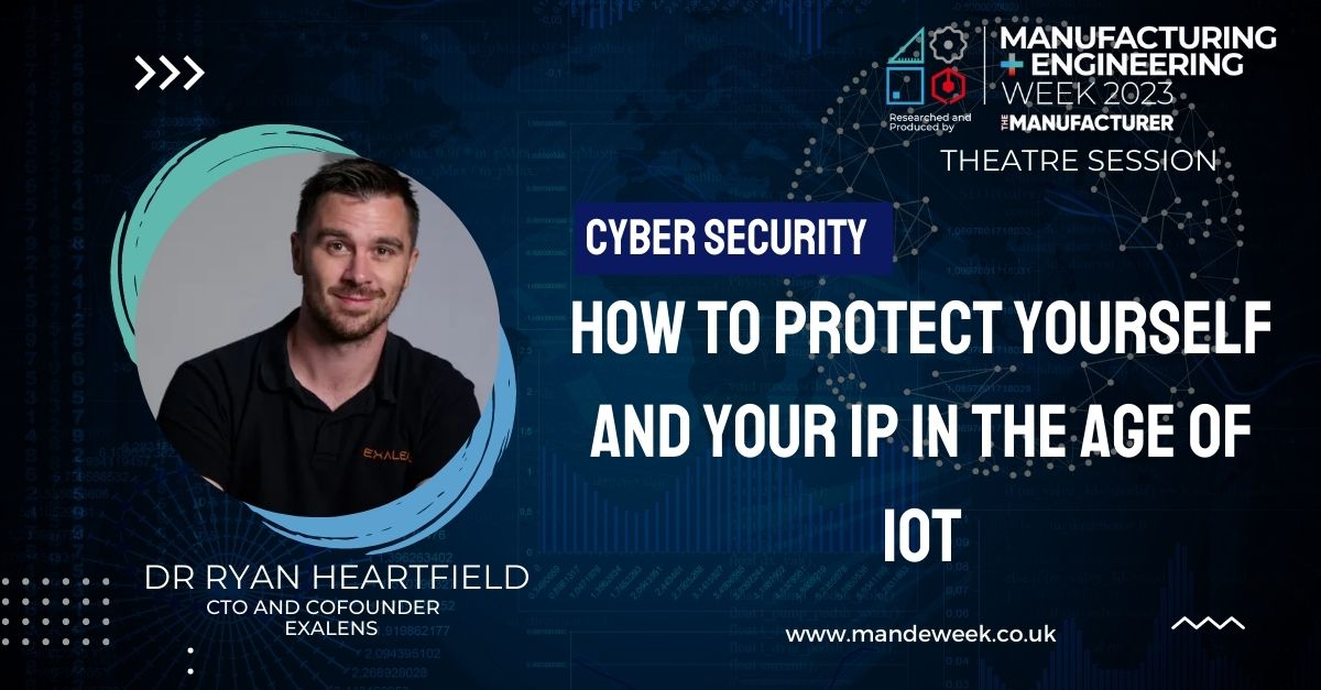 If you’ve looked around our cyber trail, come down and listen to our keynote theatre session at 15:30, Cyber security - how to protect yourself and your IP in the age of IoT.' Dr. Ryan Heartfield, CTO of Exalens, provides practical advice on potential cyber threats.

#mandeweek