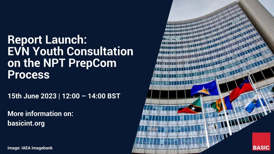 BASIC_int's tweet photo. 📅  On June 15th at 12pm BST/UK time, BASIC and
@EVN_Nuclear will host the Launch Event of the EVN Youth Consultation on the 2023 PrepCom.  

Join us and our nine consultants to hear about regional barriers and opportunities for the NPT Review Cycle. https://t.co/SvVy6y3apj https://t.co/ZqvBAfafEs