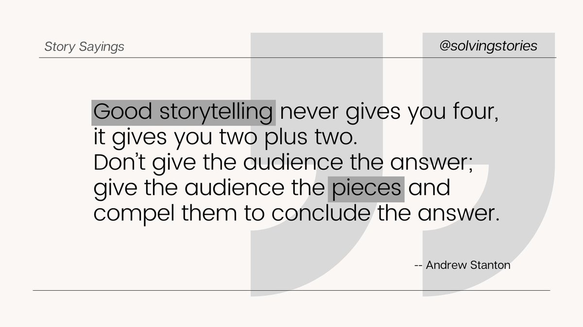 SolvingStories's tweet image. "Good storytelling never gives you four, it gives you two plus two … Don’t give the audience the answer; give the audience the pieces and compel them to conclude the answer." -- Andrew Stanton #storytelling