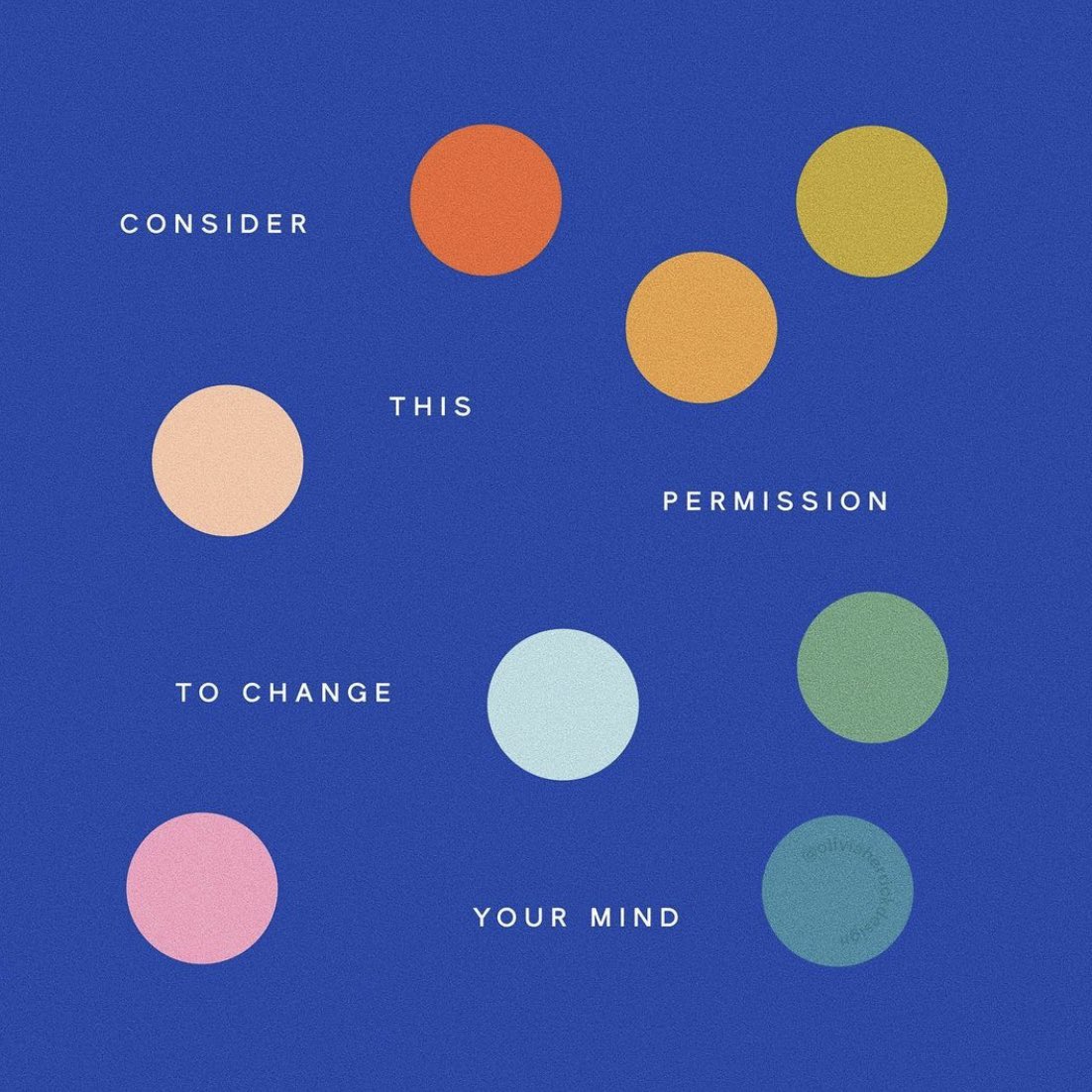 Change is always possible. Consider this permission to change your mind

Image: instagram.com/oliviaherrickd…