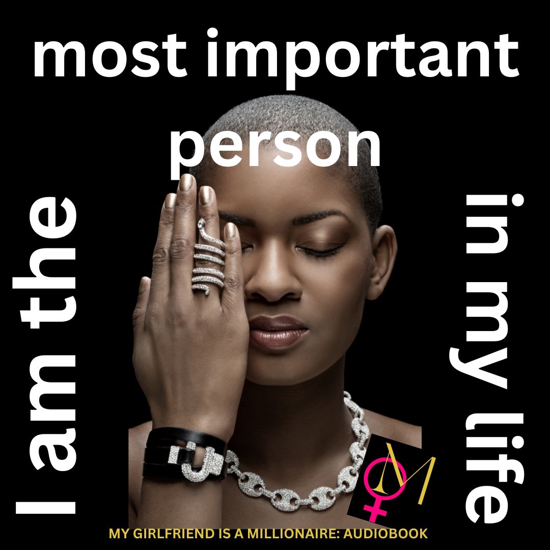 'I am the #mostimportantperson in my life.' Knows the modern #female #onlineentrepreneurs. Know modern #businesswomen. Know #alphaladies. And #independentwomen as well ! #MyGirlfriendisaMillionaire, the #mostvaluable #Audibook.