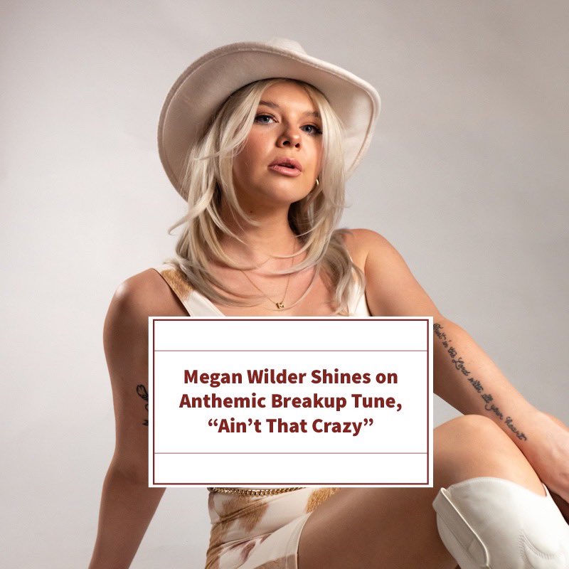 Megan Wilder Shines on Anthemic Breakup Tune, “Ain’t That Crazy” check out our interview here!! worldsofcountry.wordpress.com/2023/06/07/meg…