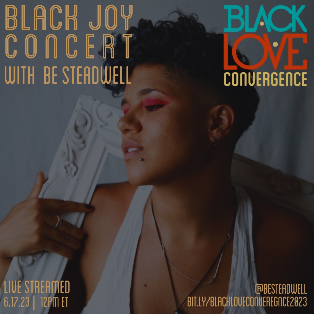 BlackLoveCon's tweet photo. Be Steadwell has become a brilliant light in our community! From working with our TransFire Artists in Residence last year to now joining us for BLACK JOY CONCERT June 17, 2023 12pm ET. You can join in the magic by RSVPing today https://t.co/6yZf97vPqB ( https://t.co/RQdOmRBdVh