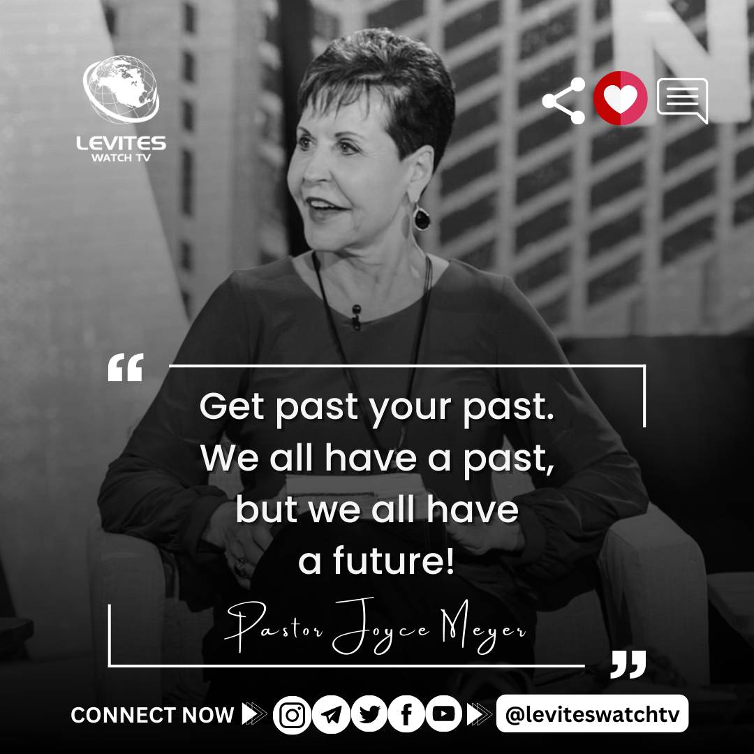 “Get past your past. We all have a past, but we all have a future!” - Pastor Joyce Meyer

#joycemeyer #leviteswatchtv