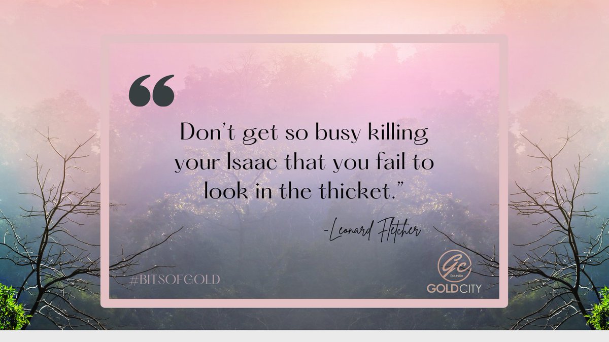 thegoldcityqt's tweet photo. “Don’t get so busy killing your Isaac that you fail to look in the thicket.” -Leonard Fletcher

#GOLDCITY #BitsOfGold #Inspirationalquote https://t.co/Y98UFccIel
