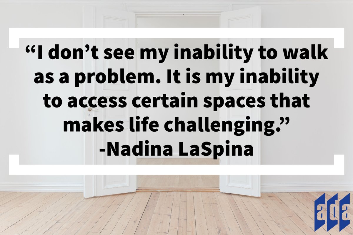 ADA National Network (@adanational) on Twitter photo “I don’t see my inability to walk as a problem. It is my inability to access certain spaces that makes life challenging.” - <a href="/nlaspina/">Nadina LaSpina</a>, an Italian-American disability rights activist, teacher, and author. #WednesdayWisdom #Accessibility #Quotes “I don’t see my inability to walk as a problem. It is my inability to access certain spaces that makes life challenging.” - <a href="/nlaspina/">Nadina LaSpina</a>, an Italian-American disability rights activist, teacher, and author. #WednesdayWisdom #Accessibility #Quotes