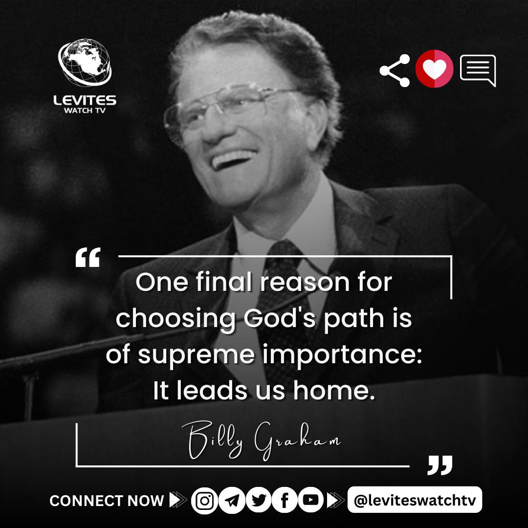 leviteswatchtv's tweet photo. “One final reason for choosing God's path is of supreme importance: It leads us home.” - Billy Graham

#billygraham #leviteswatchtv https://t.co/Tp3v2Ujtib