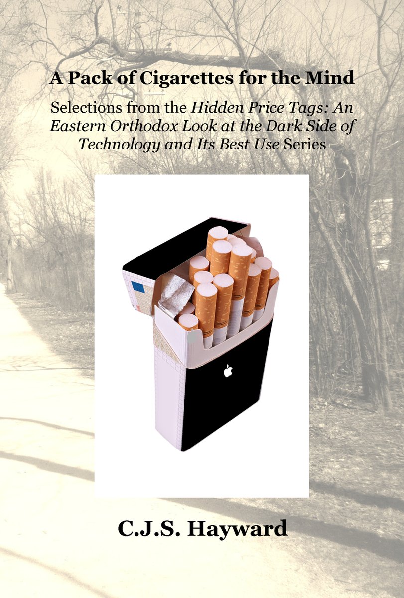 CJSHayward's tweet photo. "A Pack of Cigarettes for the Mind: Selections from the Hidden Price Tags: An Eastern Orthodox Look at the Dark Side of Technologies and Its Best Use Series" is now a Pulitzer prize nominee. You can get it from https://t.co/6pbn67XmCu. https://t.co/z7Zj3r9iDz