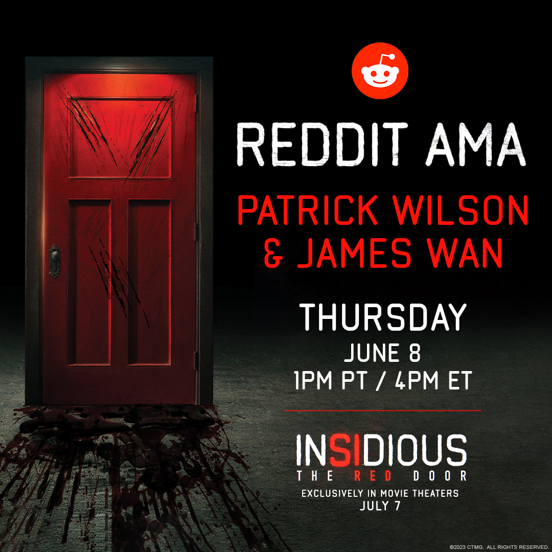 InsidiousMovie's tweet image. Join #InsidiousMovie filmmakers @patrickwilson73  and #JamesWan tomorrow at 1pm PT/4pm ET as they answer all of your Insidious: The Red Door questions. reddit.com/r/movies/