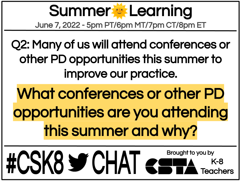 Q2: Many of us will attend conferences or other PD opportunities this summer to improve our practice. What conferences or other PD opportunities are you attending this summer and why? #csk8