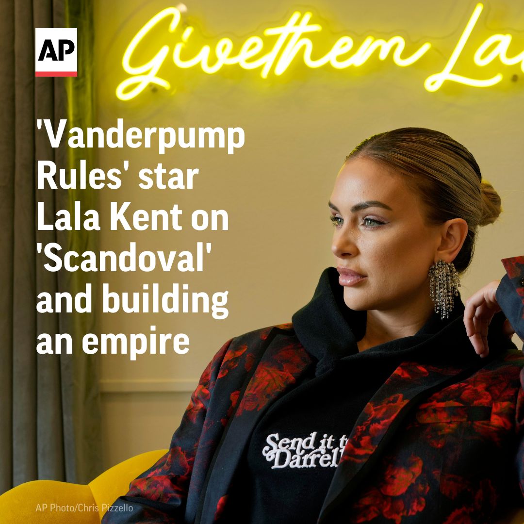 @AP: "Vanderpump Rules" star Lala Kent spoke to the AP about moving on from her ex Randall Emmett, building her own business empire, and how, in a certain way, she's grateful for two of her costars' secret monthslong affair dubbed "Scandoval."