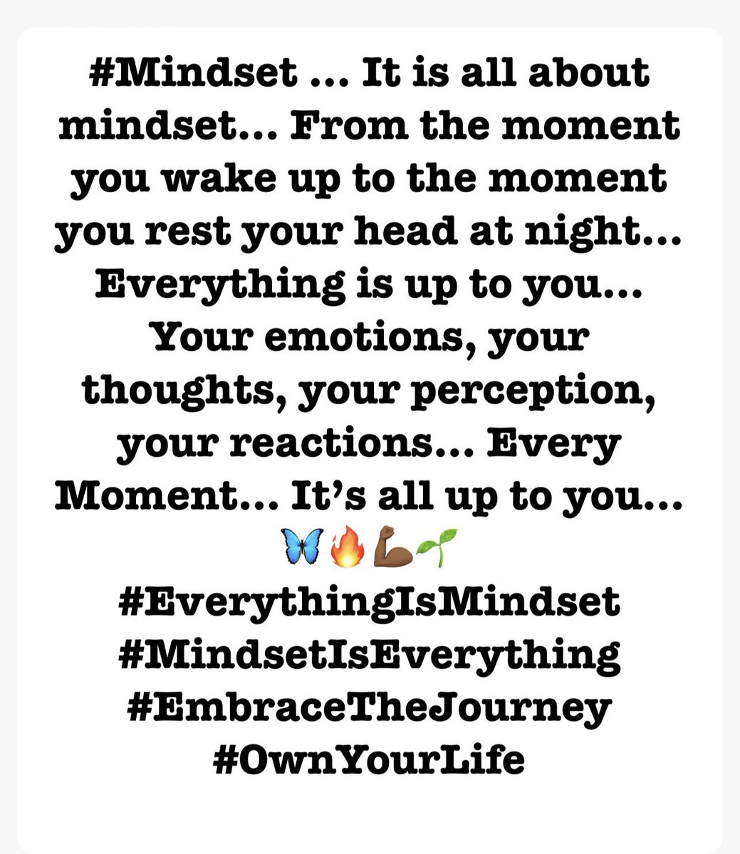 #Mindset … It’s all up to you… 
#EverythingIsMindset #MindsetIsEverything #ProtectYourPeace #EmbraceTheJourney #OwnYourLife