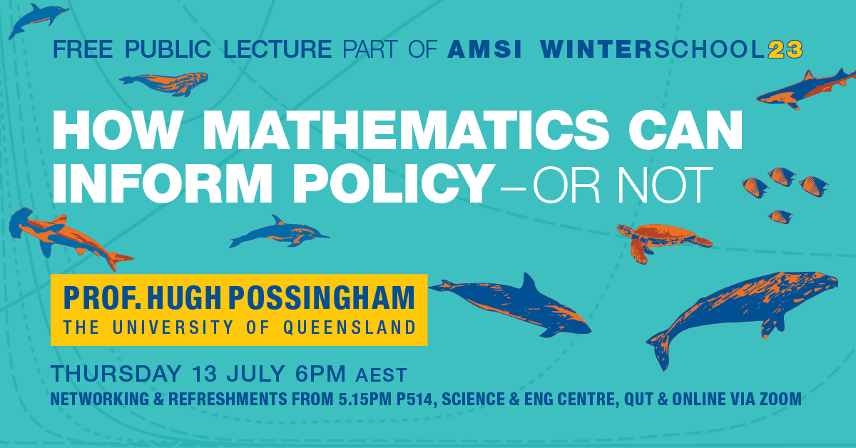 Find out how the application of #Mathematics to real-world systems has impacted policy and management … or not 🗣️ free public lecture by Prof Hugh Possingham @HugePossum @UQscience 🕕 6pm AEST 📅 Thur 13 July 📍 @QUT & online 🔗 ws.amsi.org.au/public-lecture #AMSIWinterSchool 2023