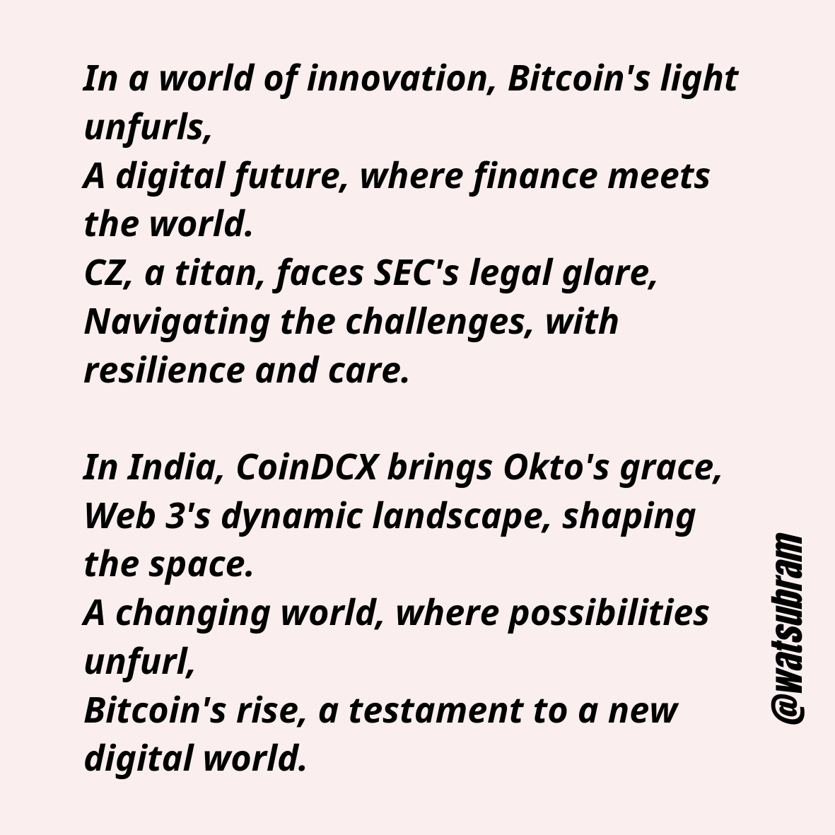 watsubram's tweet photo. I have been writing poems for a long time. But when @Pratzik suggested, why don't you write poetry on business and current affairs, I felt it to be an amazing idea. 

Below is my first attempt, do share your feedback friends

#Bitcoin #Web3 #CZBinance https://t.co/2GCWMegU9G