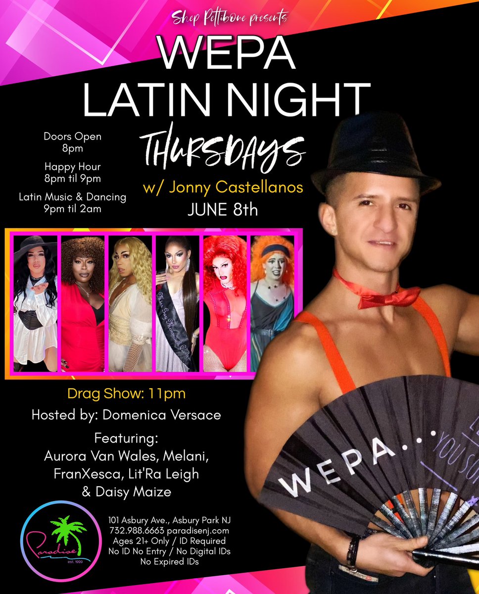 Wepa Latin Night - Thurs 6/8
w/ Jonny Castellanos. 
Latin music & dancing 😀💋🌴

Drag Show at 11pm 
Hosted by: Domenica Versace 

w/ Special Guests: 
Aurora Van Wales
Melani
FranXesca
Lit'Ra Leigh
Daisy Maize

#paradisenj #asburypark #wepa #latinnight #lgbtq #PrideMonth #pride