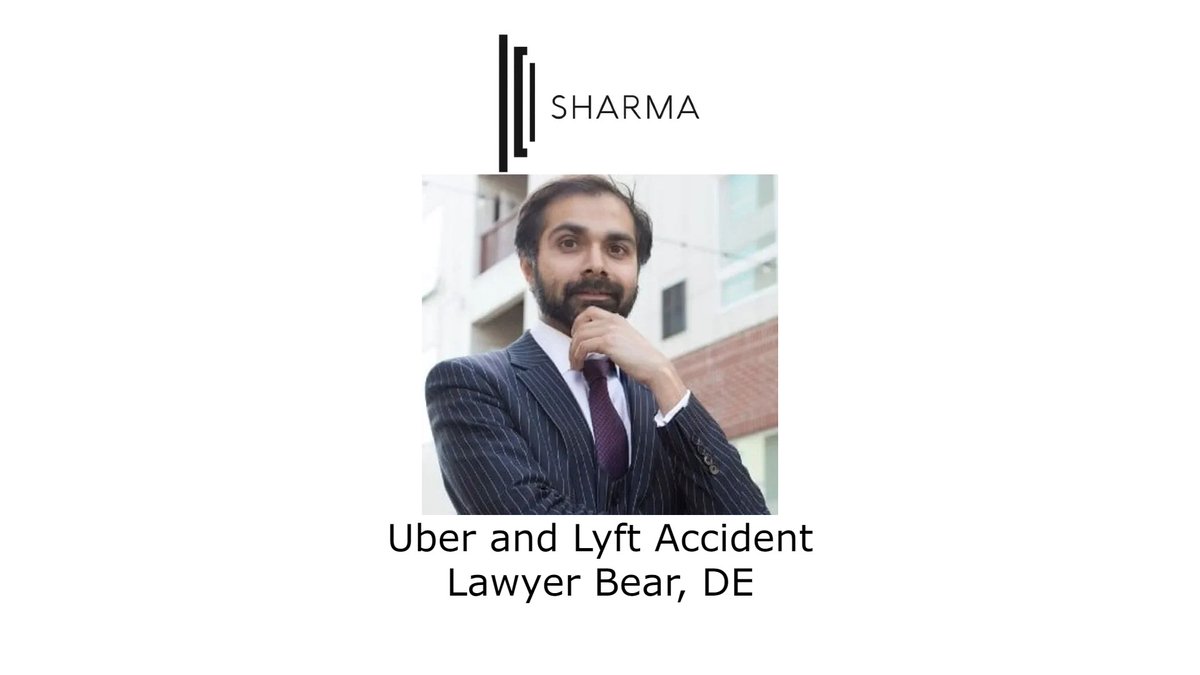 Uber and Lyft Accident Lawyer Bear, DE  - The Sharma Law Firm - #PersonalInjury #UberandLyftAccident #Bear #Delaware