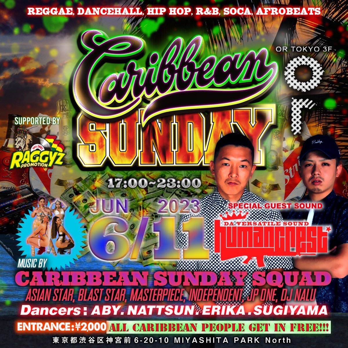 6.11(SUN) CARIBBEAN SUNDAY -supported by RAGGYZ PROMOTION- OPEN : 17:00-23:00 ENTRANCE : ¥1,000 / ALL CARIBBEAN GET IN FREE SPECIAL GUEST SOUND : HUMANGOEST HOST SOUND : CARIBBEAN SUNDAY SQUAD <ASIAN STAR / BLAST STAR / MASTERPIECE SOUND / INDEPENDENT/ JP ONE / DJ NALU>