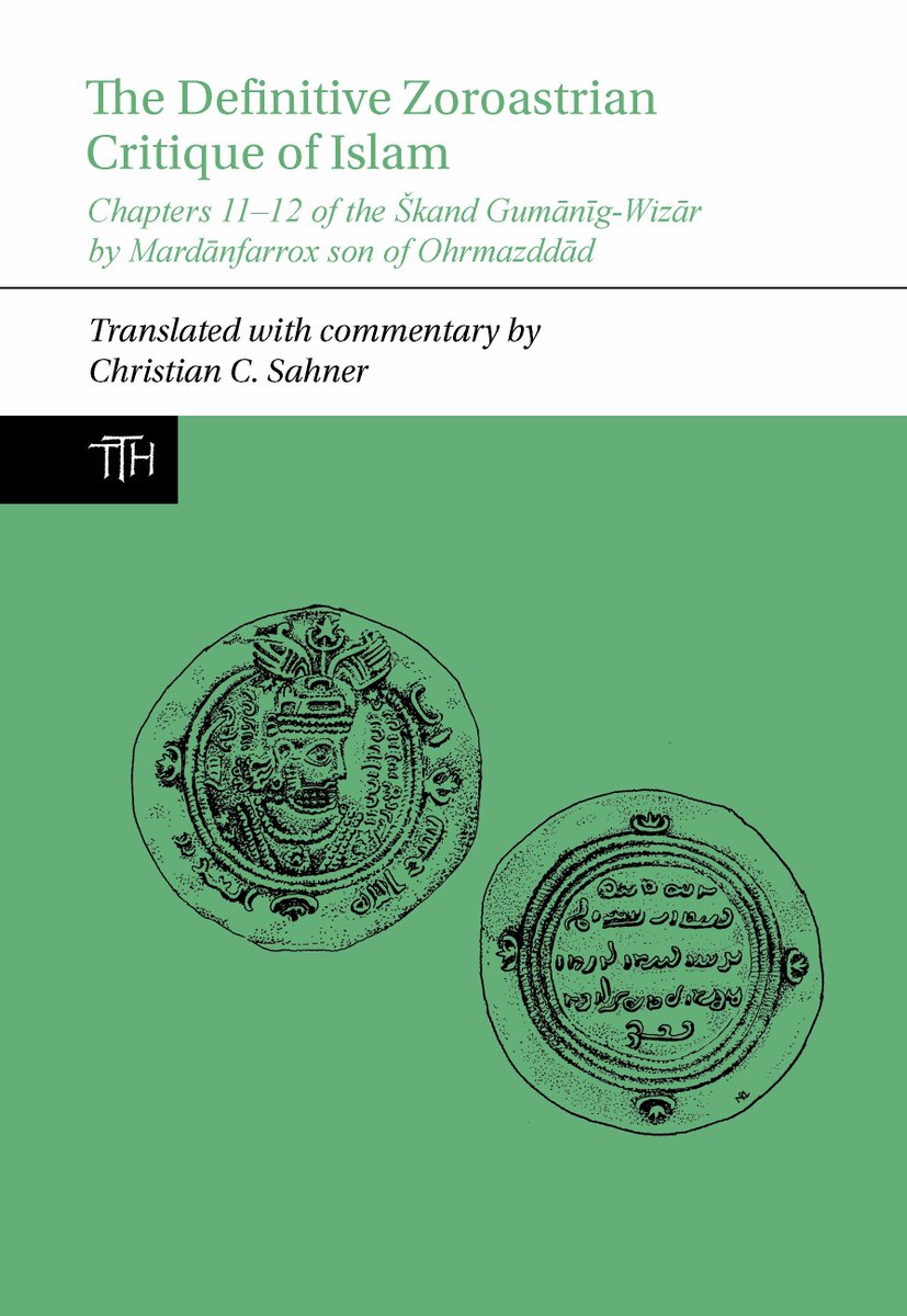 ccsahner's tweet image. I'm pleased to announce the publication of my new book, "The Definitive Zoroastrian Critique of Islam," just out with Liverpool University Press in its series "Translated Texts for Historians" 1/
