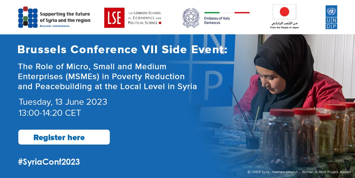 Join @UNDP, @JPEmbassy_Syria, @aics_it, & @LSEnews for the “Role of #MSMEs in Poverty Reduction & Peacebuilding at the Local Level in #Syria” #SyriaConf2023 side event.
🗓️13 June 2023
⏰13:00-14:20 (CET)
📝undp.zoom.us/j/86214411557
In person: Konrad Adenauer room, Sofitel, Brussels