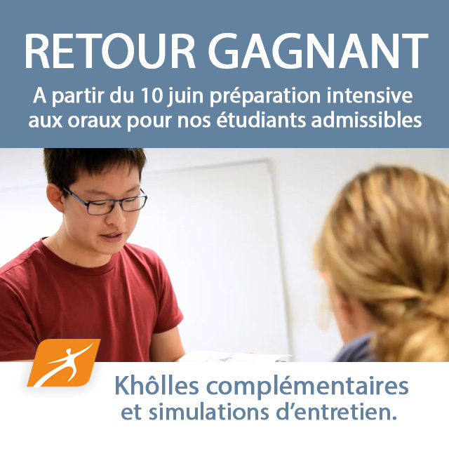 Retour gagnant.
A partir du 10 juin préparation intensive aux oraux pour nos étudiants admissibles :  Khôlles complémentaires et simulations d’entretien.