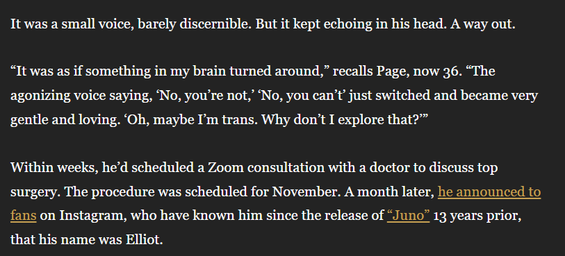 Elliot Page has revealed to the Los Angeles Times that she realised she was 'transgender' when she started hearing and then talking to a voice in her head, following a psychotic episode of self-harm. Days later a doctor gave approval for her breasts to be removed