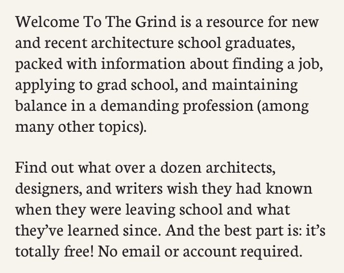‘Welcome To The Grind’ went live one year ago today.

Huge thanks to everyone who contributed to the project and to everyone who shared it with the young architects and designers in their lives.

Read the guide here:
welcometothegrind.space