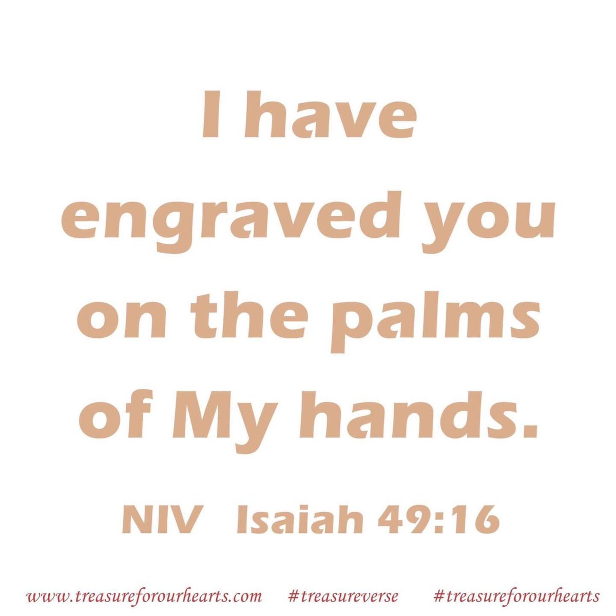 I have engraved you on the palms of my hands.
#treasureverse #Isaiah4916 #GodsWord #Godspromises Lin