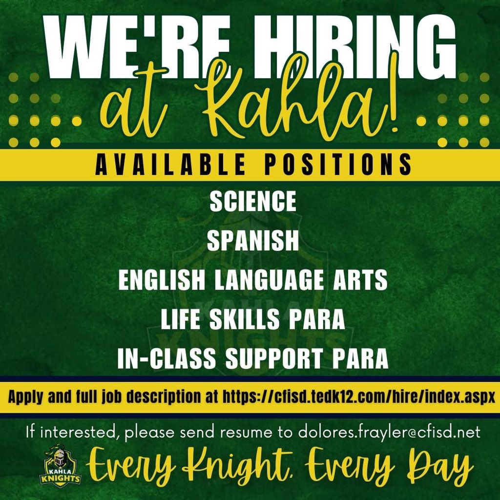 We're excited to invite exceptional individuals to join our Kahla Family and make a positive impact on our Knights! If you're interested, please apply online and send your resume to Mrs. Frayler at dolores.frayler@cfisd.net 

#EveryKnightEveryDay #BuildingToBeBest