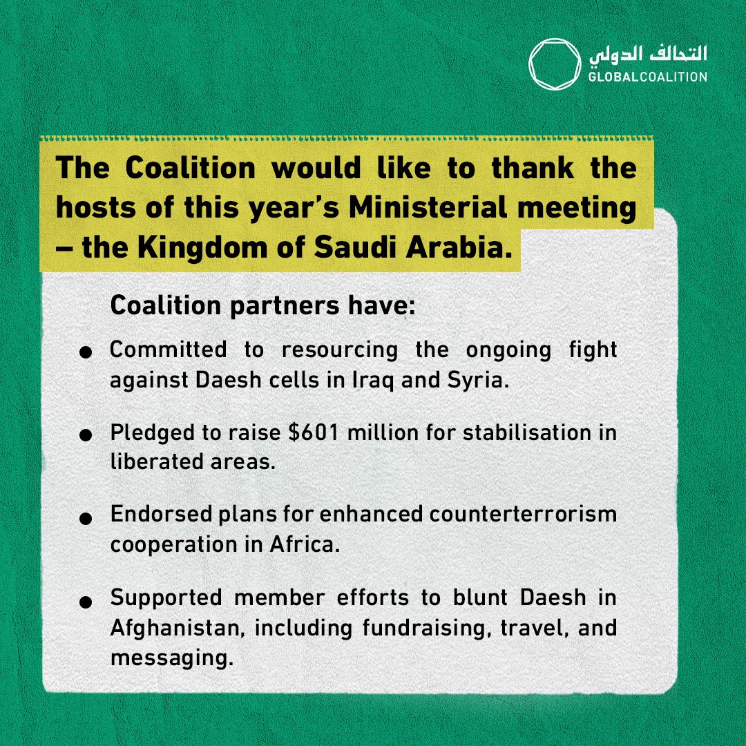 'The responsibility and momentum of the international community against this shared adversary was evident today.' 
At @Coalition Ministerial Meeting in 🇸🇦, partners commit to countering Daesh wherever it operates #OneMissionManyNations. Joint statement:
theglobalcoalition.org/en/communique-…