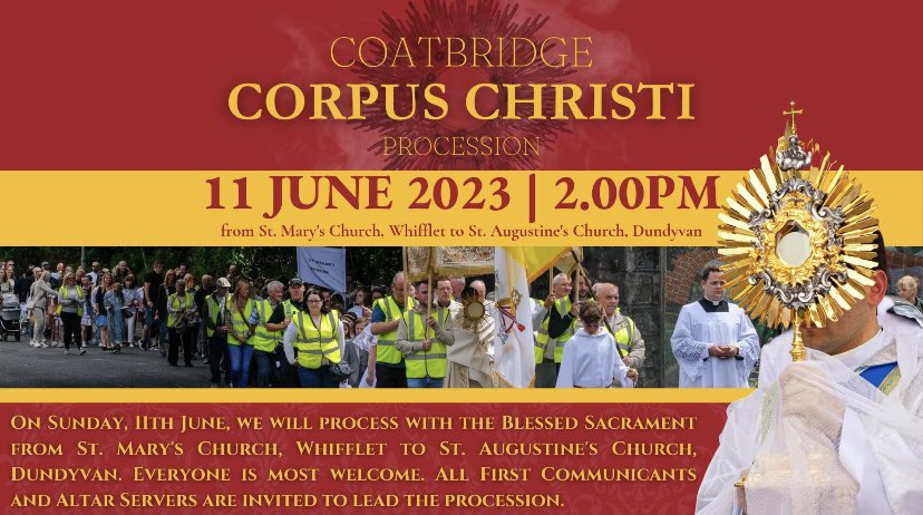 On Sunday, 11th June, we will process with the Blessed Sacrament from 
St. Mary's Church, Whifflet to 
St. Augustine's Church, Dundyvan Road.

Everyone is most welcome. 
All First Communicants and Altar Servers are invited to lead the procession.