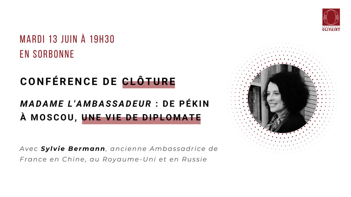 [CONFÉRENCE DE CLÔTURE]

Pour sa conférence de clôture, la Conférence Olivaint a l’honneur de recevoir Mme <a href="/SylvieBermann/">Sylvie Bermann</a>, ancienne ambassadrice de France.

📍Mardi 13 juin à 19h30, en Sorbonne, salle en cours de confirmation. 
Inscription : lnkd.in/ed7aTKeG