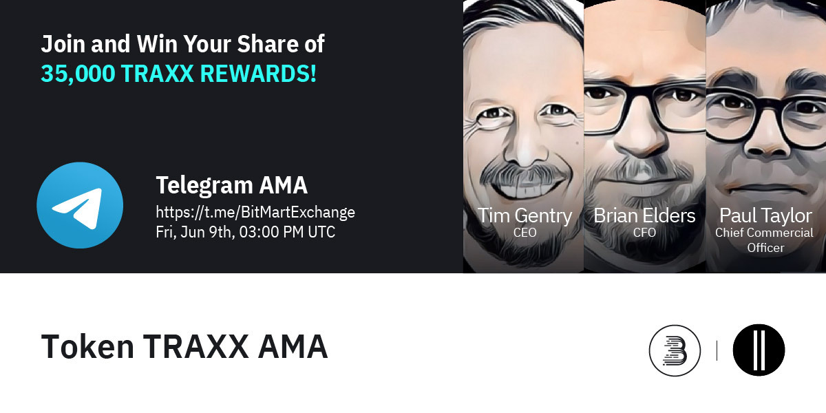🔈Join $TRAXX at 3PM UTC, June 9th for AMA! We are pleased to have Tim Gentry - CEO, Brian Elders - CFO, and Paul Taylor - Chief Commercial Officer as guests!

1⃣Follow <a href="/BitMartExchange/">BitMart</a> &amp; <a href="/TokenTraxx/">TokenTraxx #OwnYourSound</a>  
2⃣RT &amp; @ 3frds
3⃣Join t.me/BitMartExchange &amp; t.me/tokentraxx