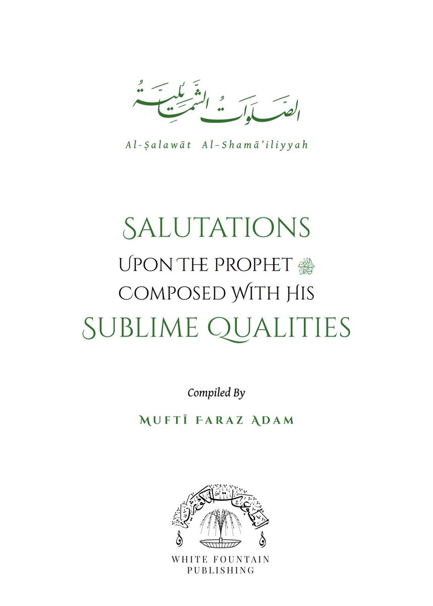 WhiteFountainP's tweet photo. Al-Ṣalawāt Al-Shamā’iliyyah
Salutations upon the Prophet ﷺ with his Sublime Qualities 

A beautiful rendition of salutations, blessings &amp; peace upon the Prophet ﷺ composed with his blessed traits &amp; characteristics. 

Composed by Mufti @farazadam2 

#NewPublication https://t.co/1EKVVpTtMO