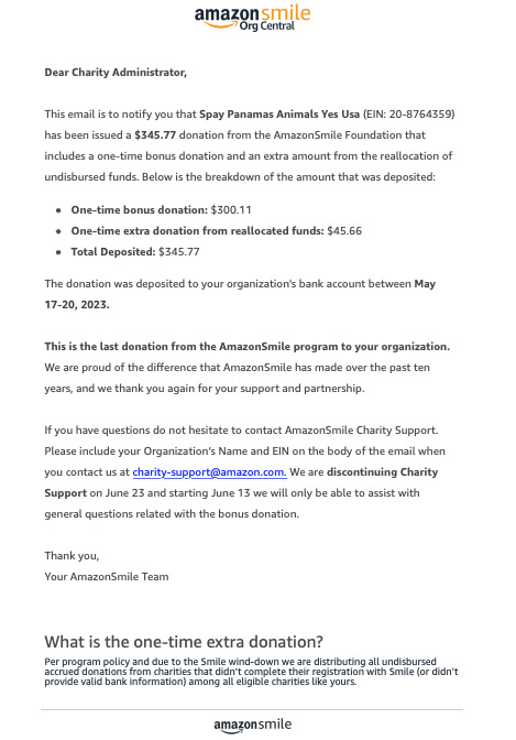 Estimado administrador, Este correo electrónico es para notificarle que Spay Panama (EIN: 20-8764359) recibió una donación de $ 345.77 de AmazonSmile Foundation que incluye una donación de bonificación única y una cantidad adicional de la reasignación de fondos no desembolsados.