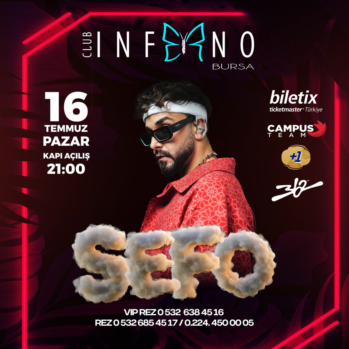 SEFO 16 TEMMUZ PAZAR Günü CLUB INFERNO BURSA Sahnesinde sizlerle 🔥
<a href="/sefo362/">s e f o</a> 
➡️KAPI AÇILIŞ 21.00
➡️BİLETLER BİLETİX de
⚠️18 Yaş Sınırı Bulunmaktadır
☎️ Rezervasyon
0224 450 00 05
0532 685 45 17
Vip Rezervasyon
0532 638 45 16