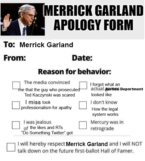 I know there are A LOT of you out there who need to sign this. Whom among you is brave enough to admit you were wrong and will actually do it? Merrick Garland is waiting #TrumpIndicted