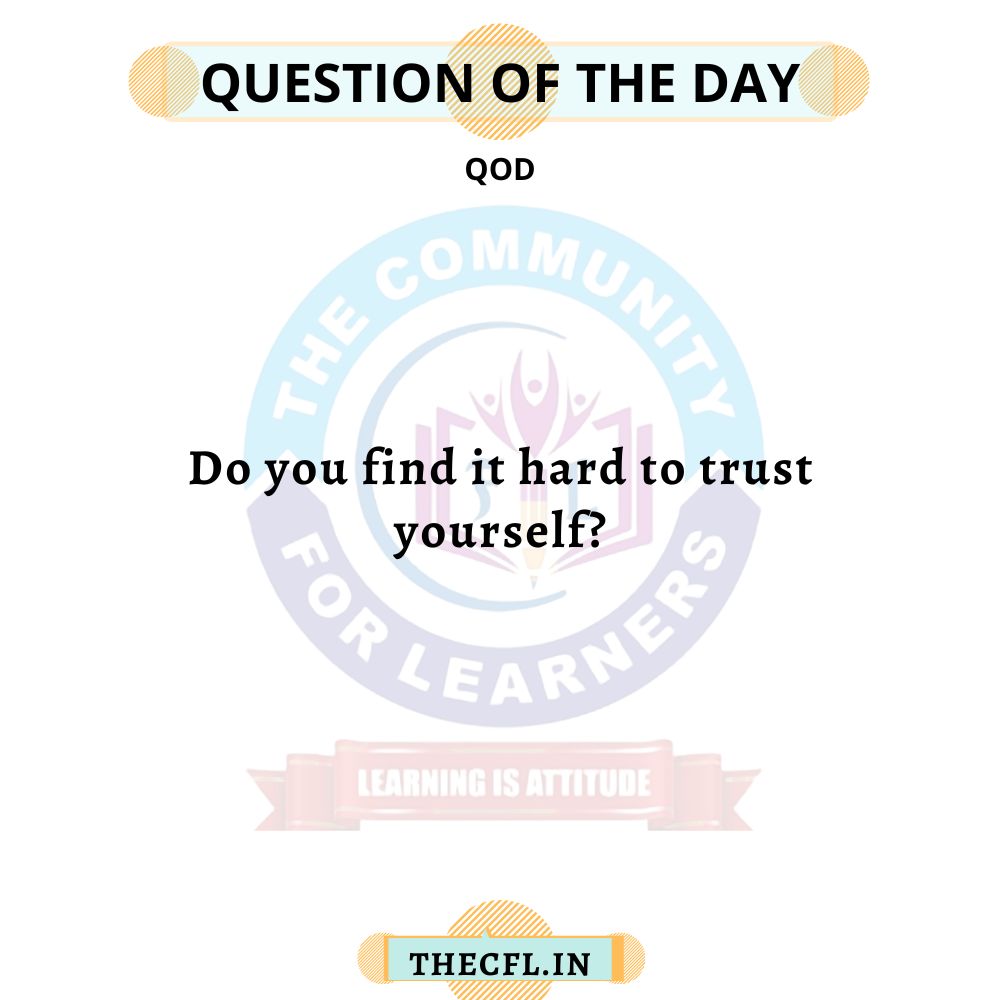 #Questionoftheday

#TheCFL #TheCommunityForLearners #NeerajPrajapati #LifeQuestions #Tough to #trustyourselffirst?