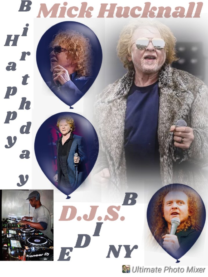 I(D.J.S.)\"B SIDE\" taking time to say Happy Birthday to Musician, \"MICK HUCKNALL\"!!!! 